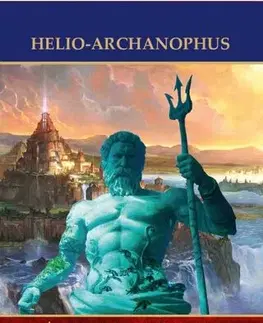 Ezoterika - ostatné Atlantiszi tanítások - Helio-Archanophus