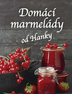 Konzervovanie, mrazenie Domácí marmelády od Hanky - Hana Chmelíková