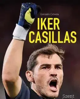 Biografie - ostatné Iker Casillas - Szent kezek - Gonzalo Cabeza