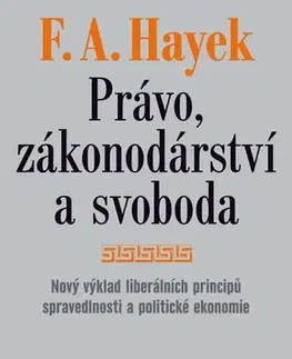 Politológia Právo, zákonodárství a svoboda - F. A. Hayek