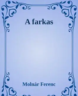 Svetová beletria A farkas - Ferenc Molnár