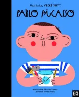Encyklopédie pre deti a mládež - ostatné Malí ľudia, veľké sny: Pablo Picasso - Maria Isabel Sanchez Vegara,Denisa Ľahká