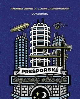 Bájky a povesti Prešporské legendy ožívajú - Lucia Lackovičová,Andrej Csino,Kolektív autorov