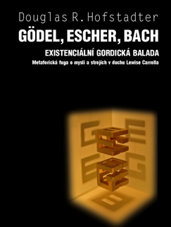 Psychológia, etika Gödel, Escher, Bach Existencionální gordická balada - Douglas R. Hofstadler