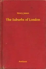 Svetová beletria The Suburbs of London - Henry James
