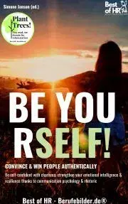 Psychológia, etika Be Yourself! Convince & Win People Authentically - Simone Janson
