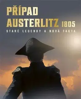 Svetové dejiny, dejiny štátov Případ Austerlitz 1805 - Zdeněk Chromý,Libor Urbančík,Milan Plch