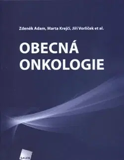 Onkológia Obecná onkologie - Adam Zdeněk,Marta Krejčí,Jiří Vorlíček