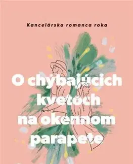 Romantická beletria O chýbajúcich kvetoch na okennom parapete - Lenka Miškolciová