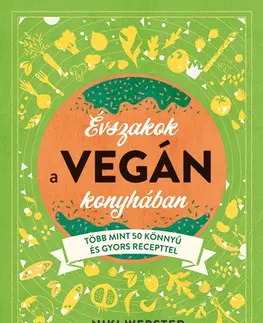 Vegetariánska kuchyňa Évszakok a vegán konyhában - Niki Webster