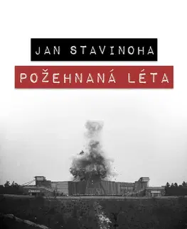 Biografie - ostatné Požehnaná léta - Jan Stavinoha