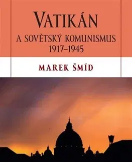 Svetové dejiny, dejiny štátov Vatikán a sovětský komunismus 1917-1945 - Marek Šmíd