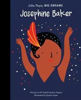V cudzom jazyku Little People, Big Dreams - Josephine Baker - Isabel Sanchez Vegara,Agathe Sorlet