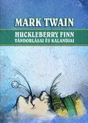 Svetová beletria Huckleberry Finn vándorlásai és kalandjai - Mark Twain