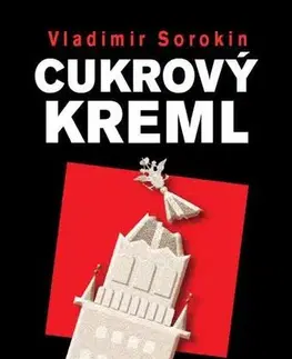 Romantická beletria Cukrový Kreml - Vladimir Sorokin
