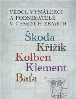 Slovenské a české dejiny Vědci, vynálezci a podnikatelé v Českých zemích - Kolektív autorov