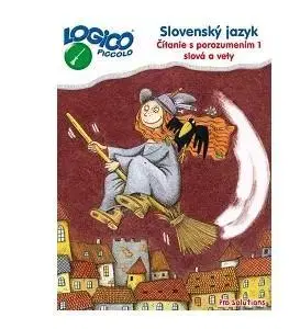 Slovenský jazyk Logico Piccolo Slovenský jazyk - Čítanie s porozumením, časť 1. Slová a vety