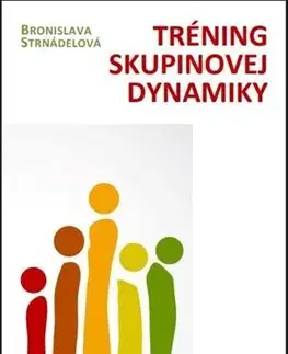 Psychológia, etika Tréning skupinovej dynamiky - Bronislava Strnádelová