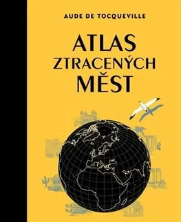 Cestopisy Atlas ztracených měst - Aude De Tocqueville,Karin Doering-Frogerová,Barbora Šůchová