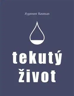 Sociológia, etnológia Tekutý život - Zygmunt Bauman