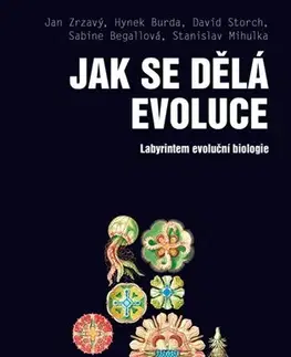 Biológia, fauna a flóra Jak se dělá evoluce - Jan Zrzavý,David Storch,Stanislav Mihulka,Hynek Burda,Sabine Begallová