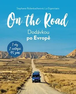 Európa On The Road. Dodávkou po Evropě - Stephanie Rickenbacher,Lui Eigenmann