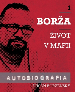 Mafia, podsvetie Borža - Môj život v mafii - 1. diel - Soňa Vancáková,Dušan Borženský