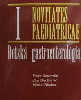 Medicína - ostatné Detská gastroenterológia - Novitates paediatricae I - Peter Bánovčin,Kolektív autorov