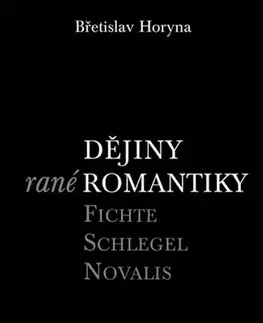 Odborná a náučná literatúra - ostatné Dějiny rané romantiky - Břetislav Horyna