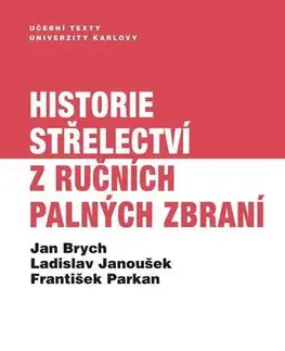 História Historie střelectví z ručních palných zbraní - Jan Brych,Ladislav Janoušek,Parkan František