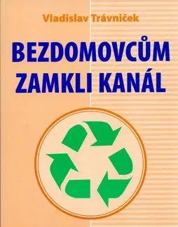 Prírodné vedy - ostatné Bezdomovcům zamkli kanál - Vladislav Trávníček