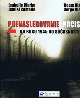 Druhá svetová vojna Prenasledovanie nacistov od roku 1945 do súčasnosti - Kolektív autorov