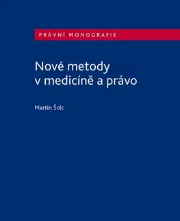 Právo - ostatné Nové metody v medicíně a právo - Martin Šolc