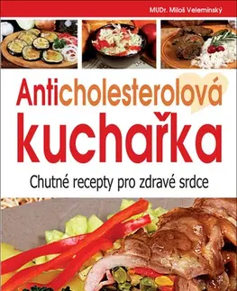 Kuchárky - ostatné Anticholesterolová kuchařka, 5. vydání - Miloš Velemínský