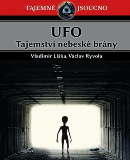 Mystika, proroctvá, záhady, zaujímavosti UFO Tajemství nebeské brány - Václav Ryvola,Vladimír Liška