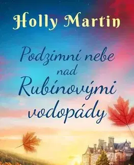 Romantická beletria Podzimní nebe nad Rubínovými vodopády - Holly Martin