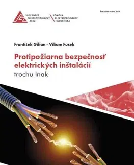 Veda, technika, elektrotechnika Protipožiarna bezpečnosť elektrických inštalácií trochu inak - František Gilian