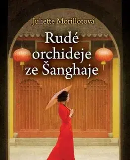 Historické romány Rudé orchideje ze Šanghaje - Juliette Morillotová