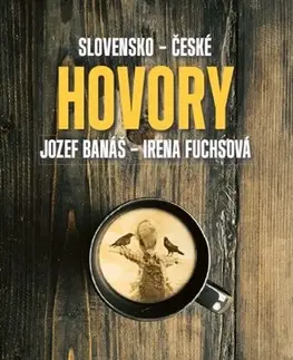Fejtóny, rozhovory, reportáže Slovensko - české hovory - Jozef Banáš,Irena Fuchsová