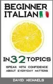 Jazykové učebnice - ostatné Beginner Italian in 32 Topics - David Michaels