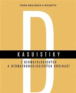 Medicína - ostatné Kasuistiky z dermatologických a dermatoonkologických ordinací - Kolektív autorov,Ivana Krajsová