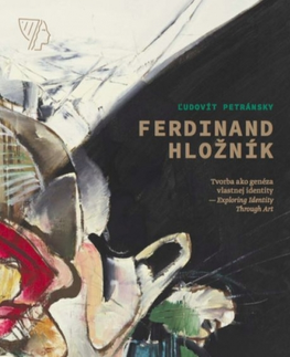 Maliarstvo, grafika Ferdinand Hložník - Tvorba ako genéza vlastnej identity / Exploring Identity Through Art - Ľudovít Petránsky
