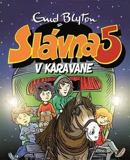 Dobrodružstvo, napätie, western Slávna päťka 5: V karavane - Enid Blyton,Mária Klenková