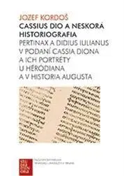 Odborná a náučná literatúra - ostatné Cassius Dio a neskorá historiografia - Jozef Kordoš