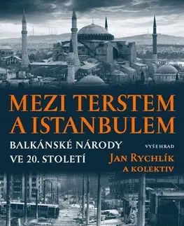 Svetové dejiny, dejiny štátov Mezi Terstem a Istanbulem - Kolektív autorov,Jan Rychlík