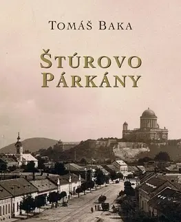 Slovenské a české dejiny Štúrovo – Párkány - Tomáš Baka