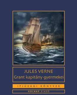Dobrodružstvo, napätie, western Grant kapitány gyermekei - Jules Verne