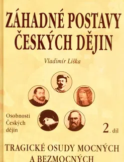 História - ostatné Záhadné postavy českých dějin 2 - Vladimír Liška