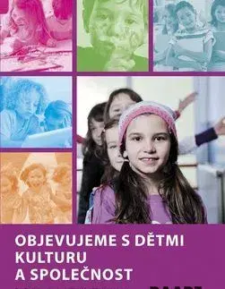 Pedagogika, vzdelávanie, vyučovanie Objevujeme s dětmi kulturu a společnost - Helena Hazuková,Zuzana Rauchová,Marcela Pehelová