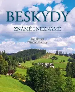 Obrazové publikácie Beskydy známé i neznámé - Vladimír Soukup,Petr David